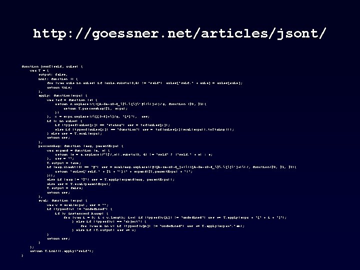 http: //goessner. net/articles/jsont/ function json. T(self, rules) { var T = { output: false,