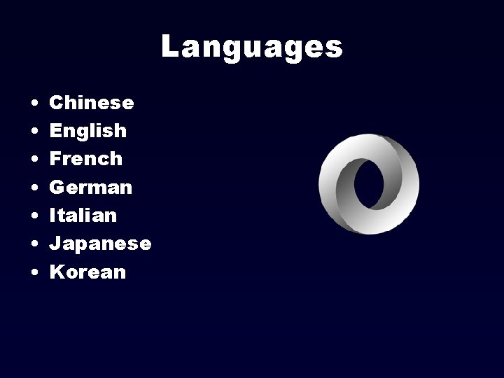 Languages • • Chinese English French German Italian Japanese Korean 