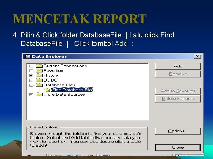 MENCETAK REPORT 4. Pilih & Click folder Database. File | Lalu click Find Database.
