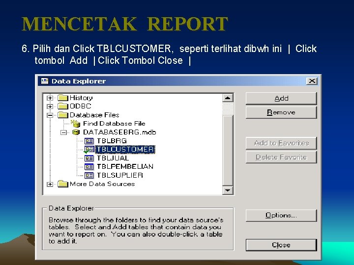 MENCETAK REPORT 6. Pilih dan Click TBLCUSTOMER, seperti terlihat dibwh ini | Click tombol