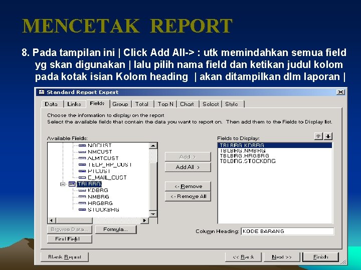 MENCETAK REPORT 8. Pada tampilan ini | Click Add All-> : utk memindahkan semua