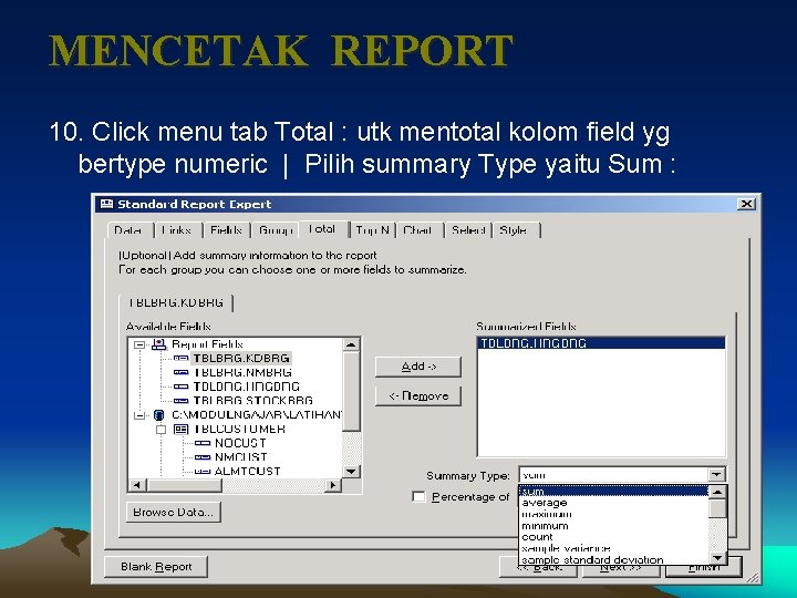 MENCETAK REPORT 10. Click menu tab Total : utk mentotal kolom field yg bertype