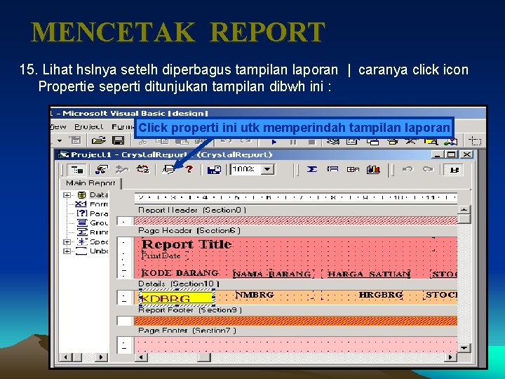 MENCETAK REPORT 15. Lihat hslnya setelh diperbagus tampilan laporan | caranya click icon Propertie