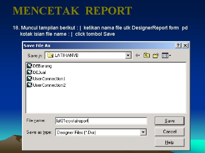MENCETAK REPORT 18. Muncul tampilan berikut : | ketikan nama file utk Designer. Report