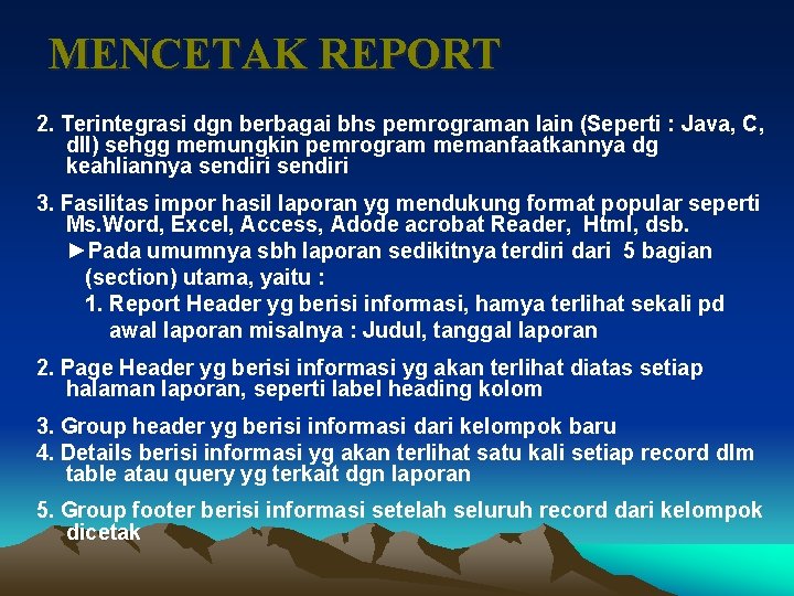 MENCETAK REPORT 2. Terintegrasi dgn berbagai bhs pemrograman lain (Seperti : Java, C, dll)