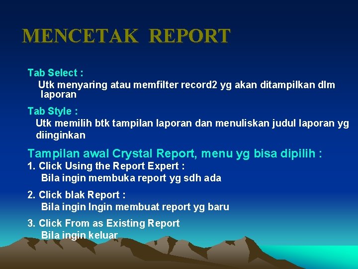 MENCETAK REPORT Tab Select : Utk menyaring atau memfilter record 2 yg akan ditampilkan