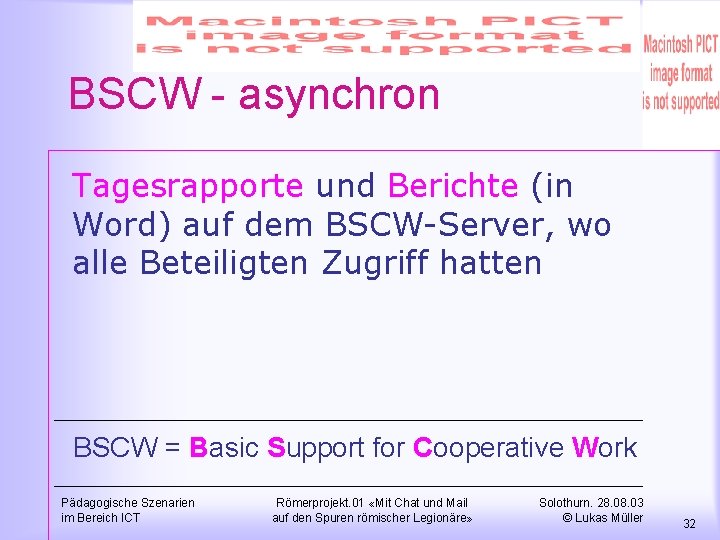 BSCW - asynchron Tagesrapporte und Berichte (in Word) auf dem BSCW-Server, wo alle Beteiligten