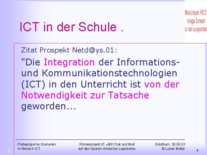 ICT in der Schule. Zitat Prospekt Netd@ys. 01: "Die Integration der Informationsund Kommunikationstechnologien (ICT)