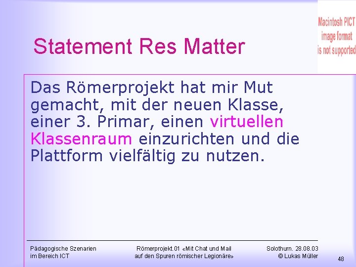 Statement Res Matter Das Römerprojekt hat mir Mut gemacht, mit der neuen Klasse, einer