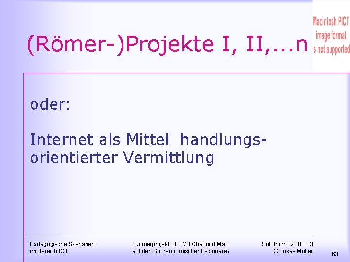 (Römer-)Projekte I, II, . . . n oder: Internet als Mittel handlungsorientierter Vermittlung Pädagogische