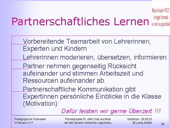 Partnerschaftliches Lernen Vorbereitende Teamarbeit von Lehrerinnen, Experten und Kindern Lehrerinnen moderieren, übersetzen, informieren Partner