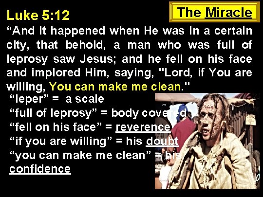 Luke 5: 12 The Miracle “And it happened when He was in a certain