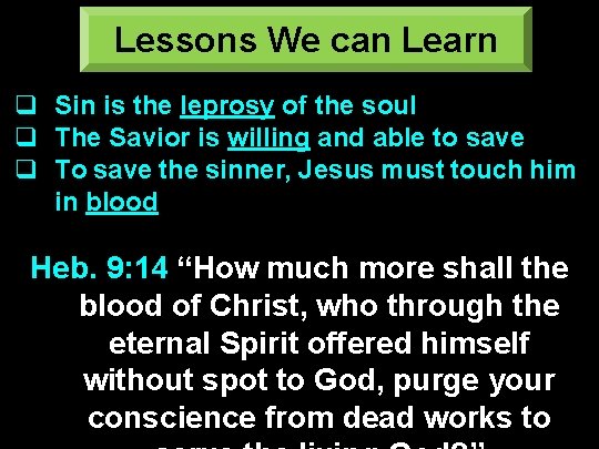 Lessons We can Learn q Sin is the leprosy of the soul q The