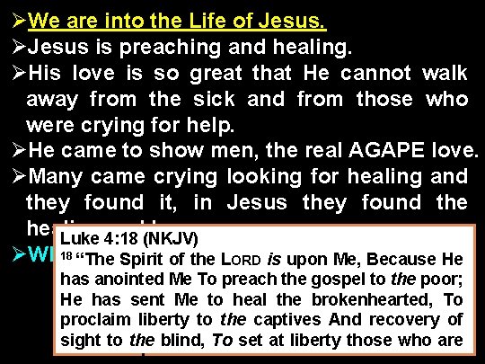 ØWe are into the Life of Jesus. ØJesus is preaching and healing. ØHis love
