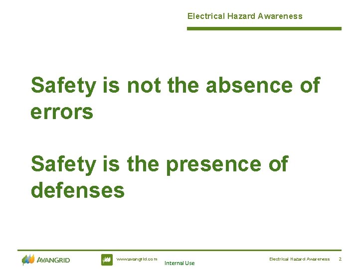 Electrical Hazard Awareness Safety is not the absence of errors Safety is the presence