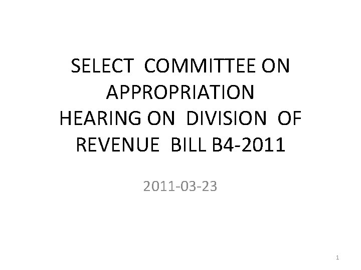 SELECT COMMITTEE ON APPROPRIATION HEARING ON DIVISION OF REVENUE BILL B 4 -2011 -03