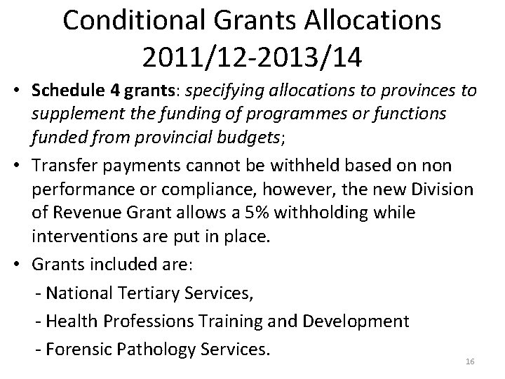 Conditional Grants Allocations 2011/12 -2013/14 • Schedule 4 grants: specifying allocations to provinces to