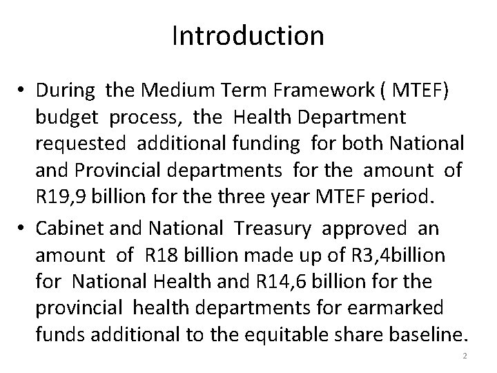 Introduction • During the Medium Term Framework ( MTEF) budget process, the Health Department