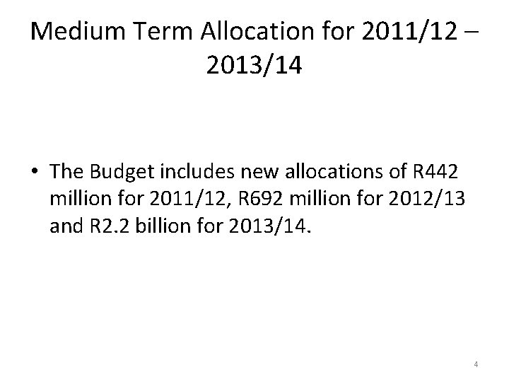 Medium Term Allocation for 2011/12 – 2013/14 • The Budget includes new allocations of