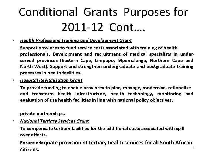 Conditional Grants Purposes for 2011 -12 Cont…. • • • Health Professions Training and