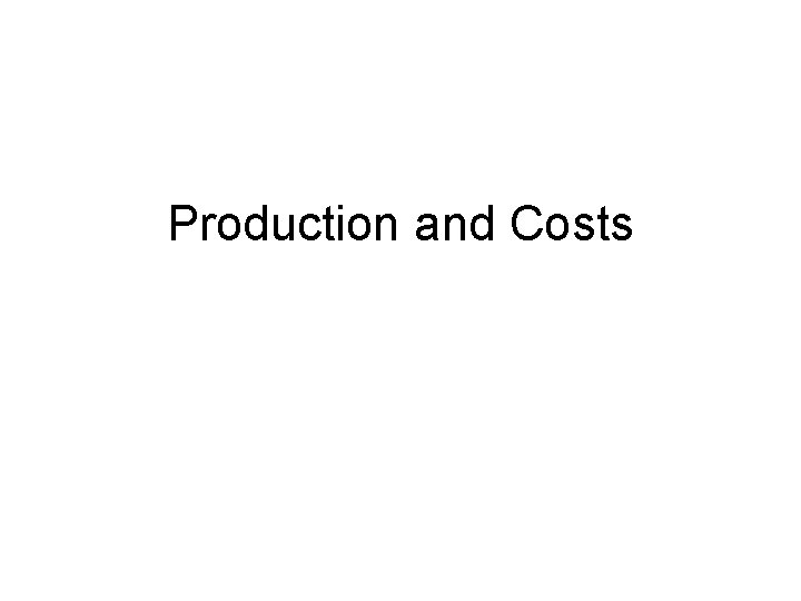 Production and Costs 