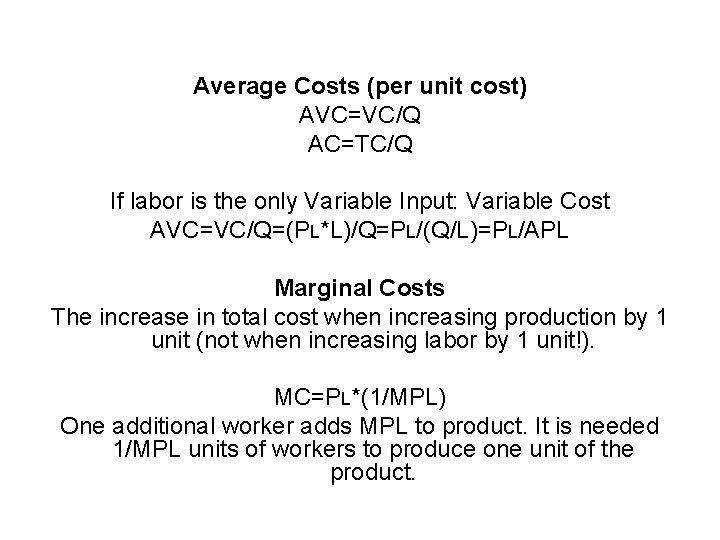 Average Costs (per unit cost) AVC=VC/Q AC=TC/Q If labor is the only Variable Input: