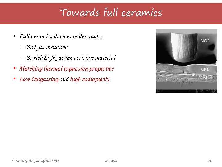 Towards full ceramics • Full ceramics devices under study: – Si. O 2 as