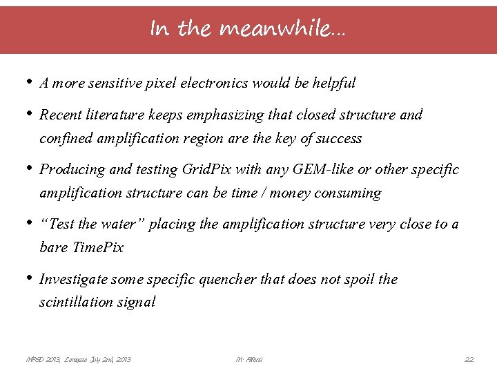 In the meanwhile… • A more sensitive pixel electronics would be helpful • Recent