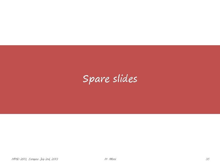 Spare slides MPGD 2013, Zaragoza July 2 nd, 2013 M. Alfonsi 35 