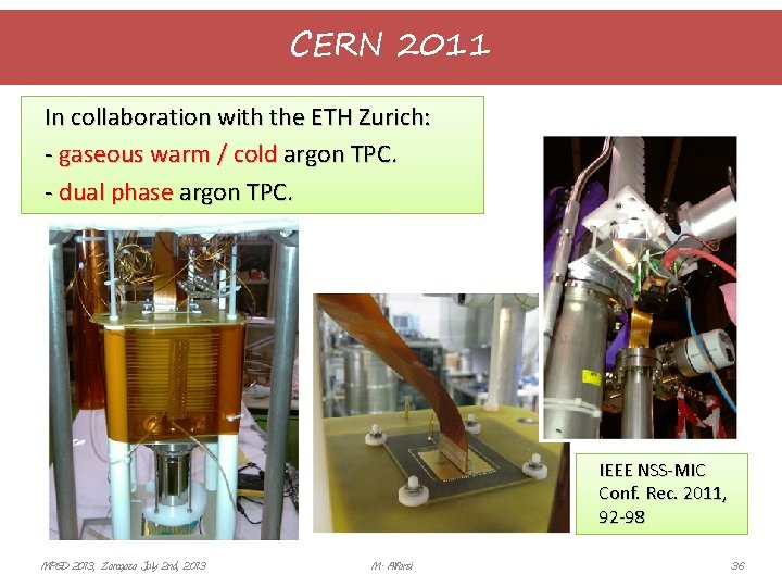 CERN 2011 In collaboration with the ETH Zurich: - gaseous warm / cold argon