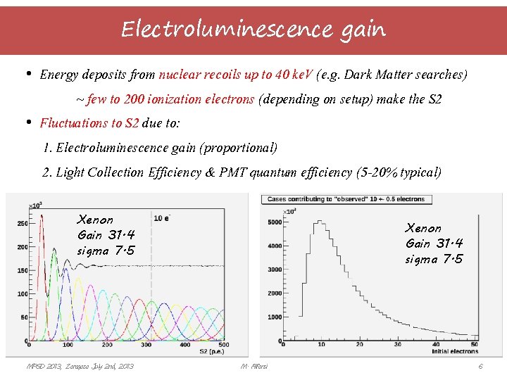 Electroluminescence gain • Energy deposits from nuclear recoils up to 40 ke. V (e.