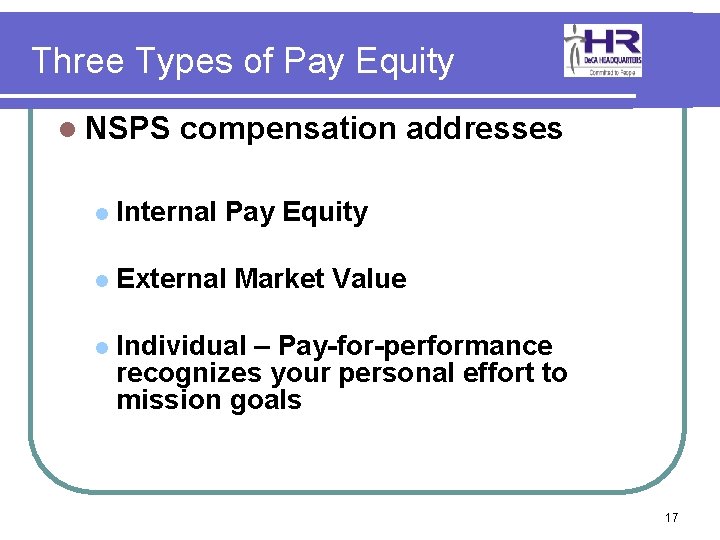 Three Types of Pay Equity l NSPS compensation addresses l Internal Pay Equity l