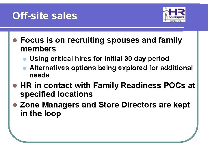 Off-site sales l Focus is on recruiting spouses and family members l l Using