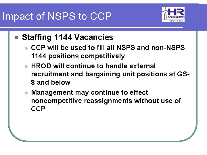 Impact of NSPS to CCP l Staffing 1144 Vacancies l l l CCP will