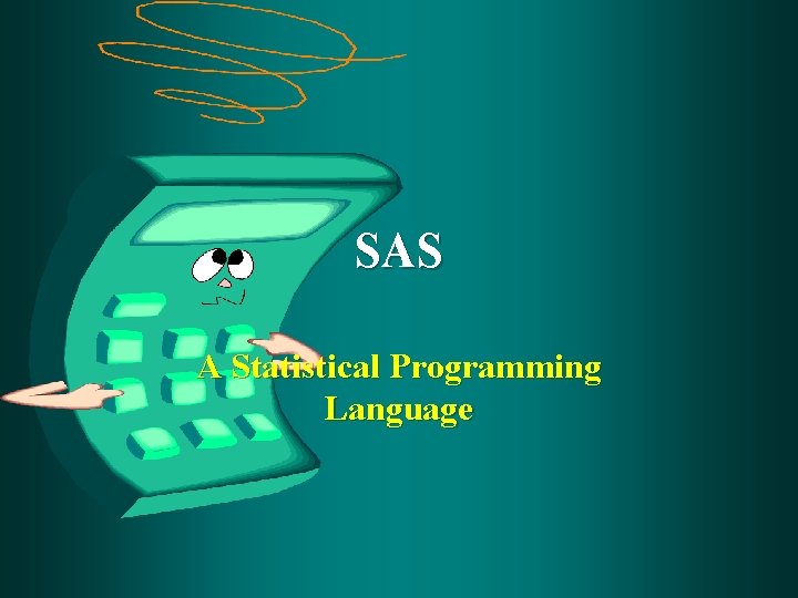 SAS A Statistical Programming Language 