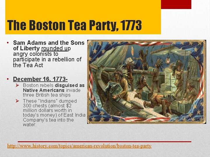 The Boston Tea Party, 1773 • Sam Adams and the Sons of Liberty rounded