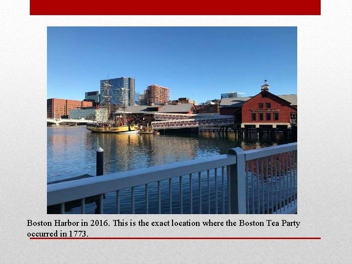 Boston Harbor in 2016. This is the exact location where the Boston Tea Party