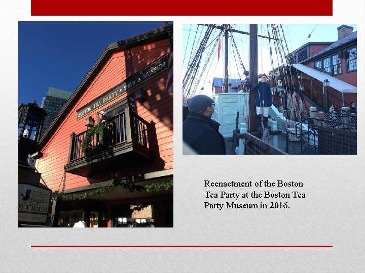 Reenactment of the Boston Tea Party at the Boston Tea Party Museum in 2016.