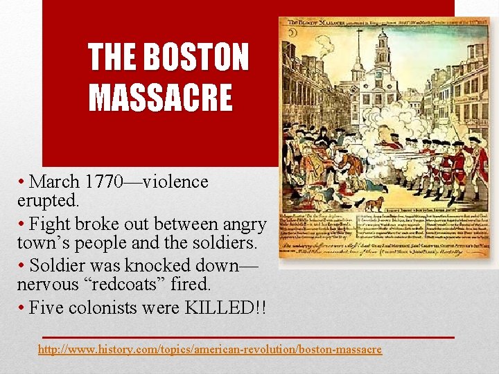 THE BOSTON MASSACRE • March 1770—violence erupted. • Fight broke out between angry town’s