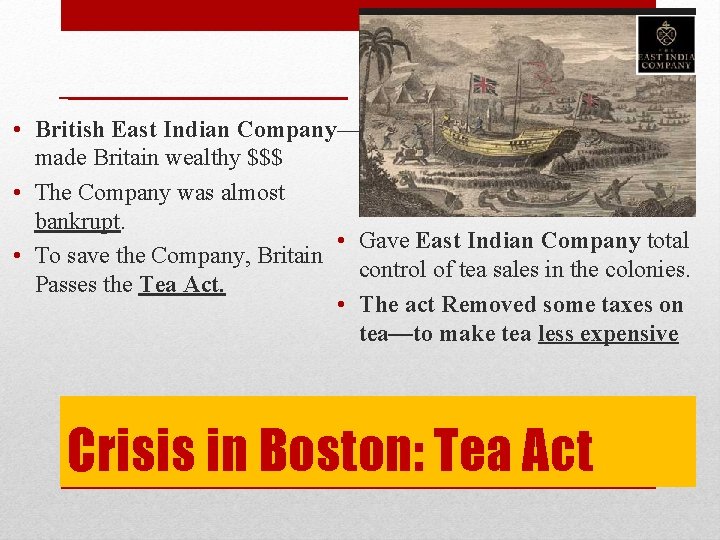  • British East Indian Company— made Britain wealthy $$$ • The Company was