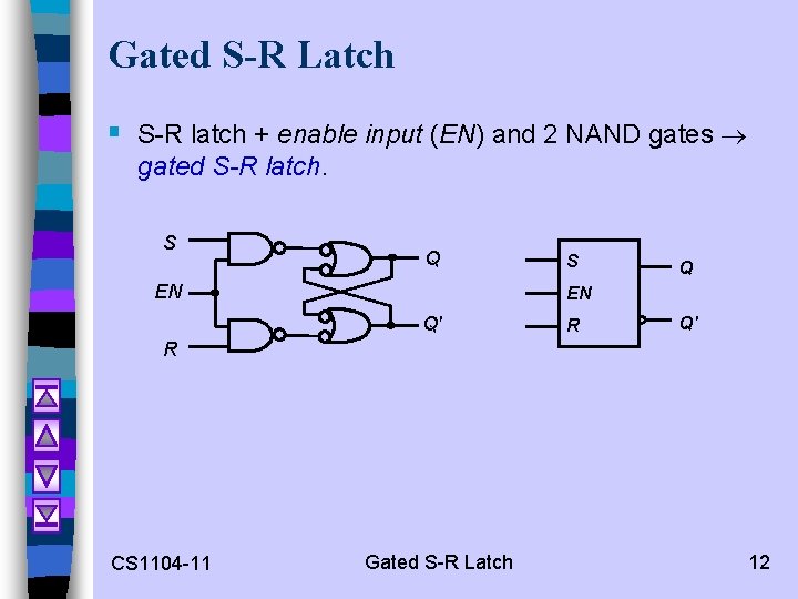 Gated S-R Latch § S-R latch + enable input (EN) and 2 NAND gates