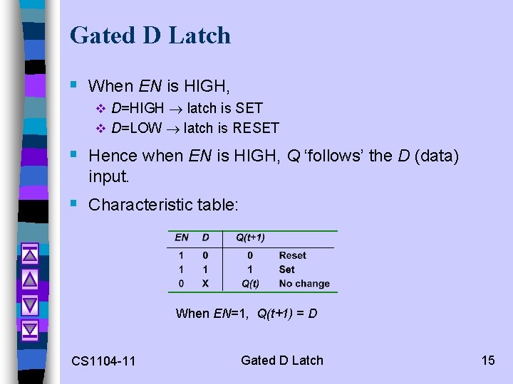 Gated D Latch § When EN is HIGH, v D=HIGH latch is SET v