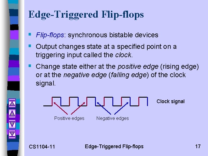 Edge-Triggered Flip-flops § Flip-flops: synchronous bistable devices § Output changes state at a specified