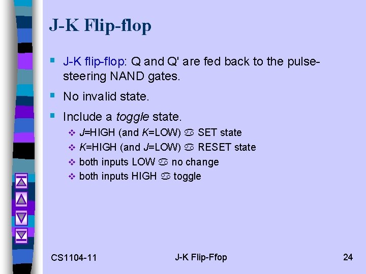 J-K Flip-flop § J-K flip-flop: Q and Q' are fed back to the pulsesteering