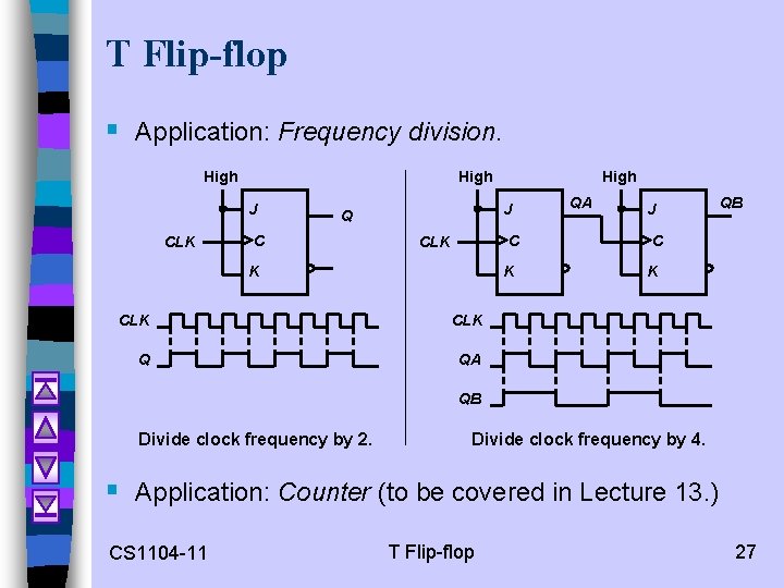 T Flip-flop § Application: Frequency division. High J CLK J Q C High CLK