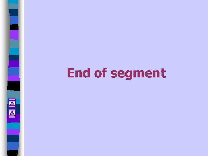 End of segment 