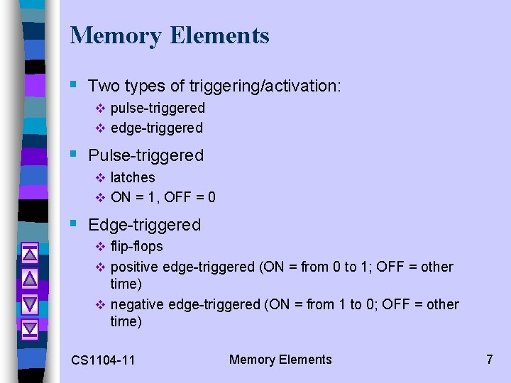 Memory Elements § Two types of triggering/activation: v pulse-triggered v edge-triggered § Pulse-triggered v Memory Elements § Two types of triggering/activation: v pulse-triggered v edge-triggered § Pulse-triggered v