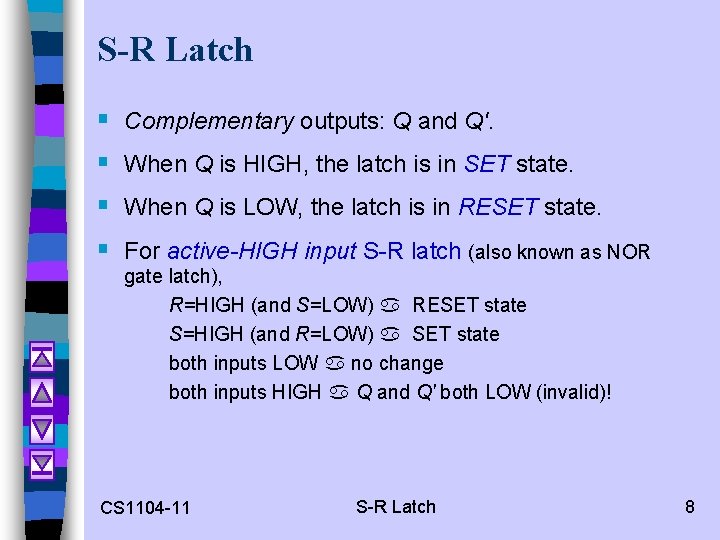 S-R Latch § § Complementary outputs: Q and Q'. When Q is HIGH, the