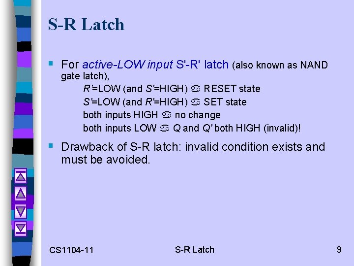 S-R Latch § For active-LOW input S'-R' latch (also known as NAND gate latch),