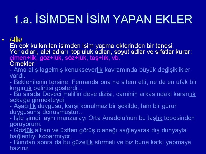 1. a. İSİMDEN İSİM YAPAN EKLER • /-lİk/ En çok kullanılan isimden isim yapma